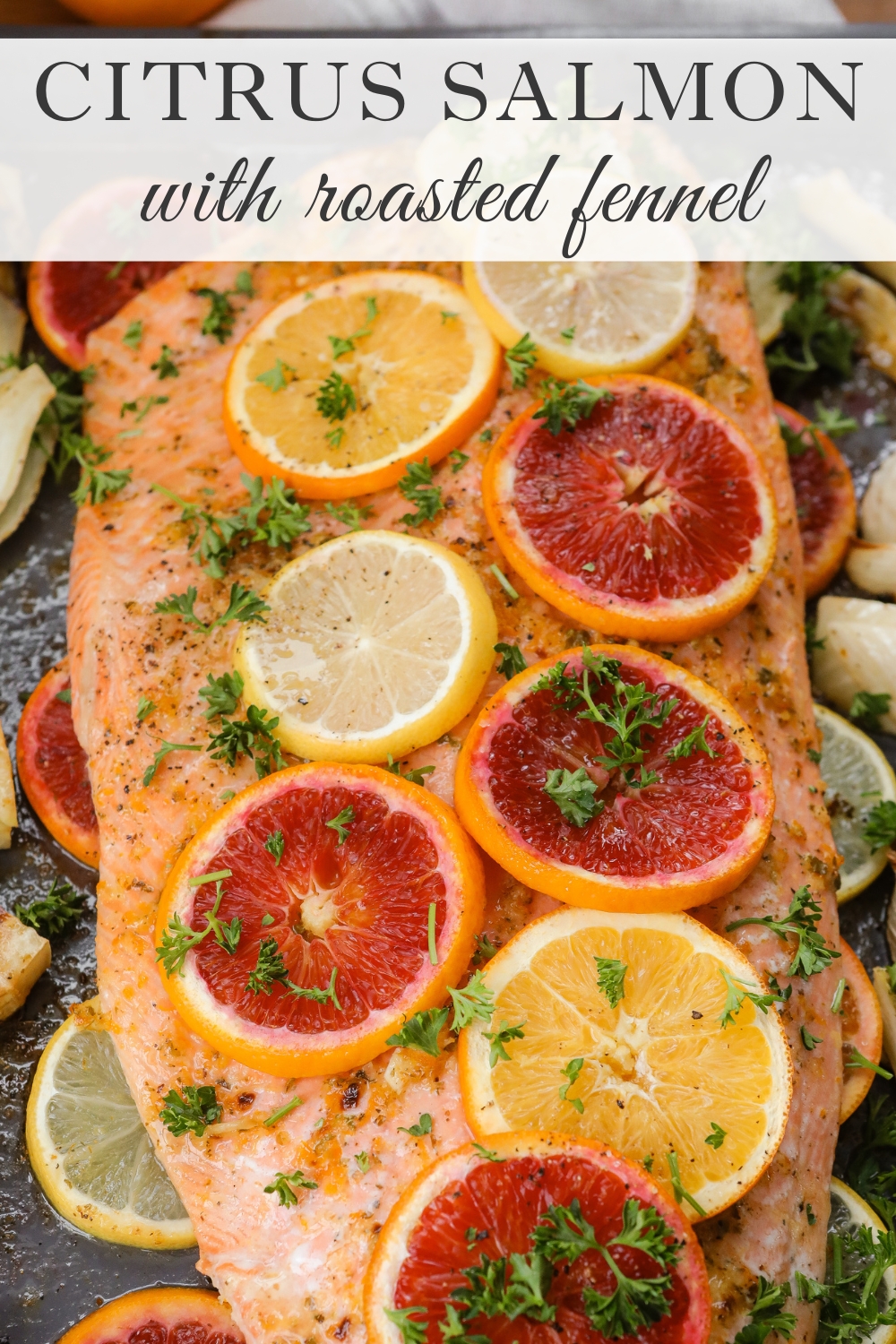 Citrus Salmon with roasted fennel - Sugar Maple Farmhouse