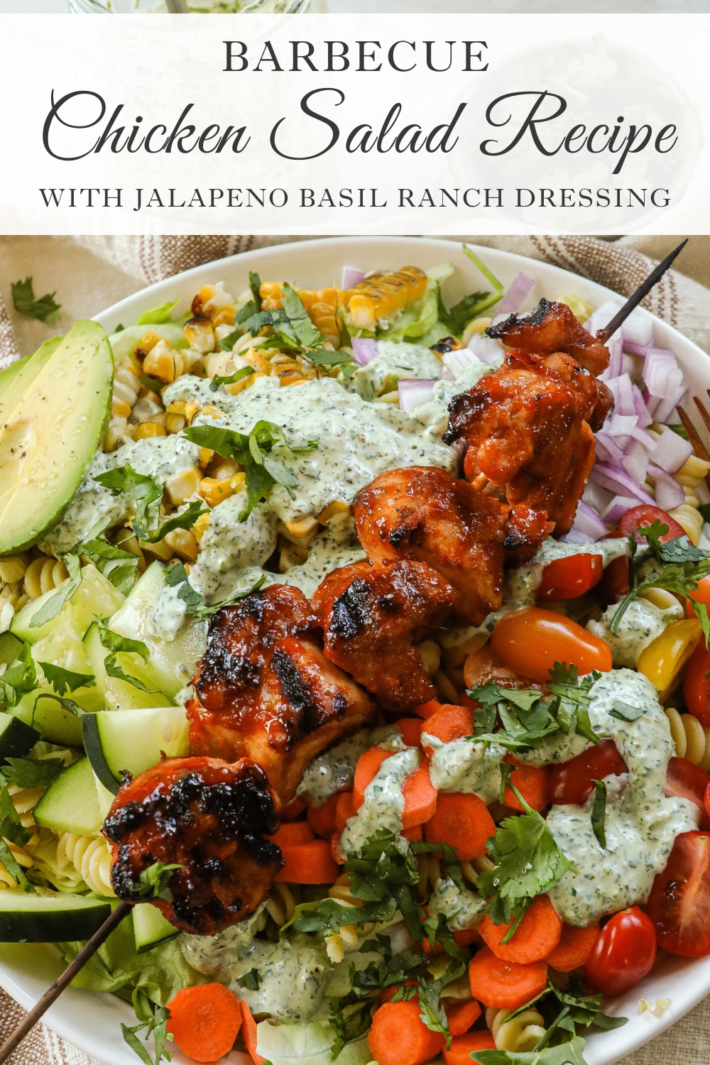 Barbecue Chicken Salad with Jalapeno Basil Ranch Dressing